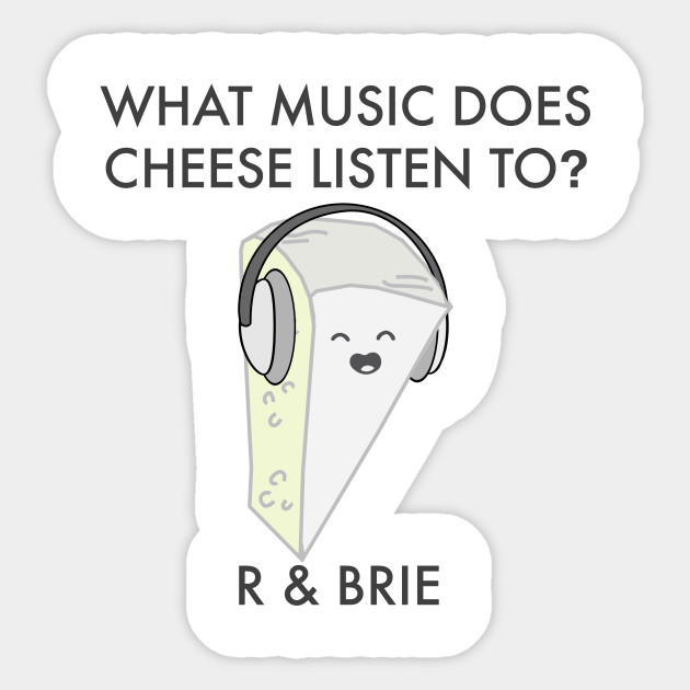 R & Brie funny cheese pun Cheese Sticker TeePublic
